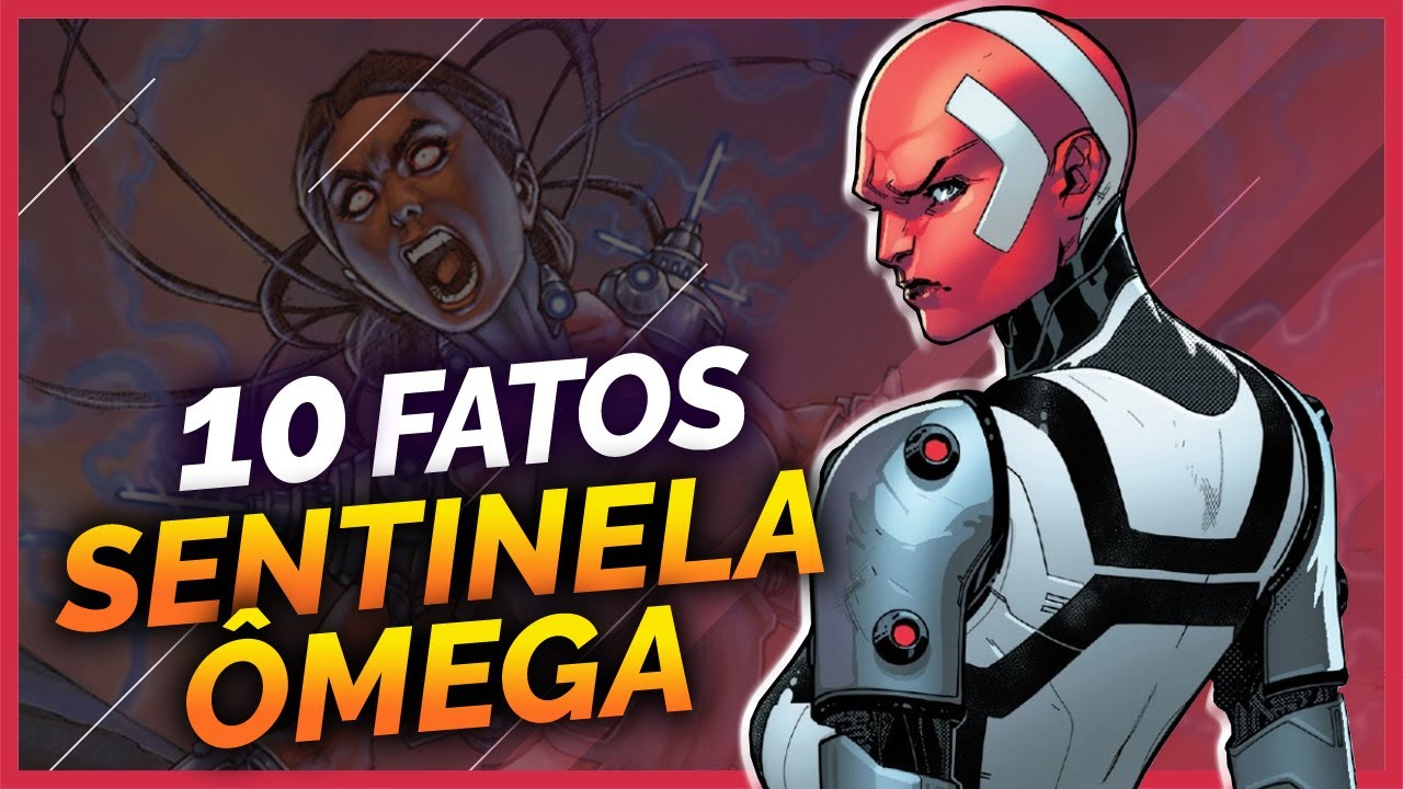 10 FATOS SOBRE A SENTINELA ÔMEGA | X-Men