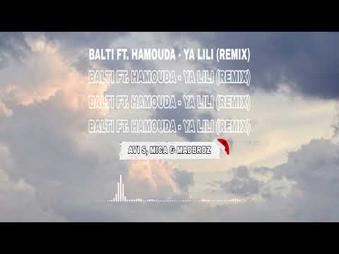 Balti ft. Hamouda - YA LILI (REMIX) - AVI S, MICA & MADBROZ