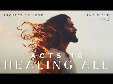 Acts 10 - Healing All || Bible in Song || Real Music – NO AI! || #107