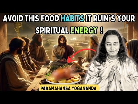 Avoid This Kind of "FOOD" Habits It Will Ruin Your Spiritual Magnetism |Sri Yogananda|