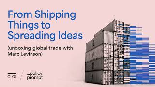 From Shipping Things to Spreading Ideas (unboxing global trade with Marc Levinson)