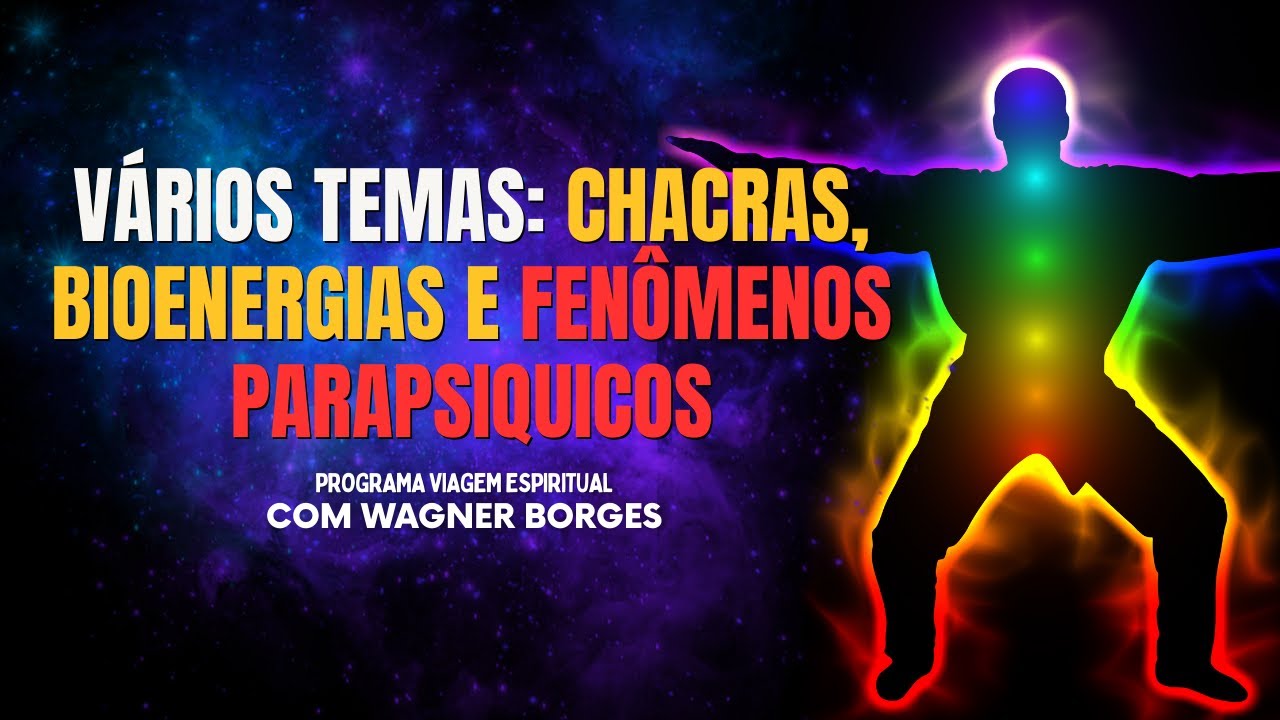 VÁRIOS TEMAS: CHACRAS, BIOENERGIAS E FENÔMENOS PARAPSIQUICOS