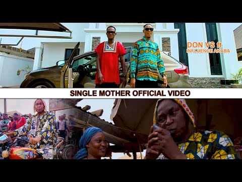 Don Vs ft Influence Akaba - Single Mother (Official Video)