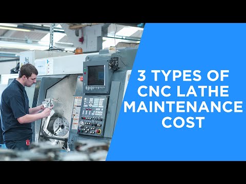Everything you need to know about CNC Lathe maintenance cost