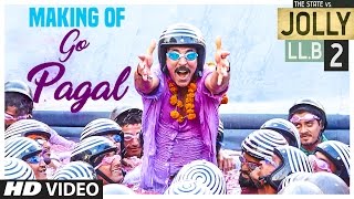 Jolly LLB 2 | GO PAGAL Song Making | Akshay Kumar, Huma Qureshi | Raftaar, Nindy Kaur