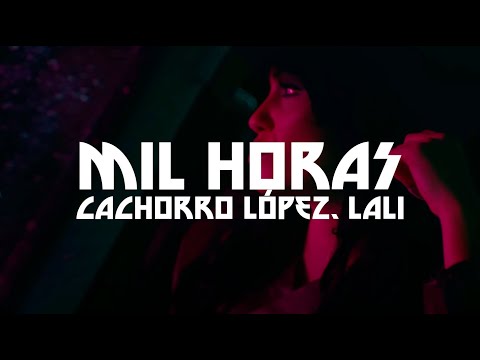Cachorro Lopez, Lali - Mil Horas (Letra)