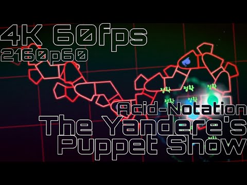 [4K 60fps #16] Acid-Notation - The Yandere's Puppet Show | by Clockwork