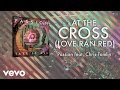 Passion - At The Cross (Love Ran Red)(Lyrics And ...