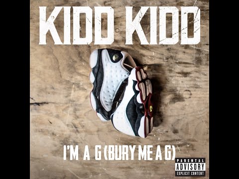Kidd Kidd - I'm A G (Bury Me A G)