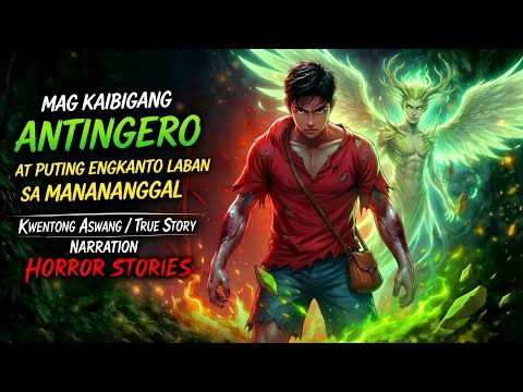 MAG KAIBIGANG ANTINGERO AT PUTING ENGKANTO LABAN SA MANANANGAL l Kwentong Aswang l True Story