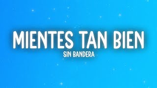 Sin Bandera - Mientes Tan Bien (Letra/Lyrics)