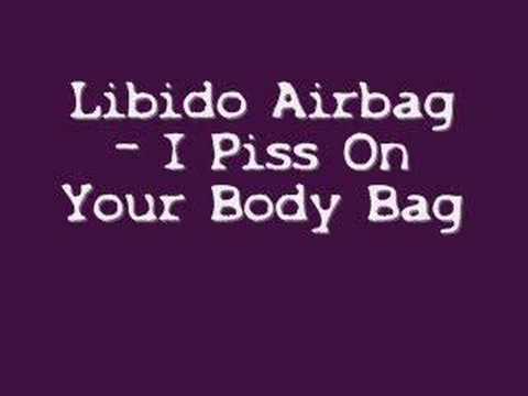 Libido Airbag - I Piss on your Body Bag