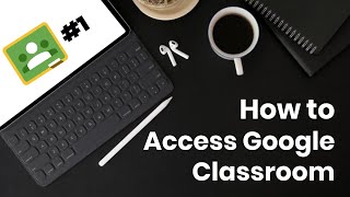 How to Access Google Classroom