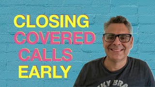 Closing Covered Calls Early!