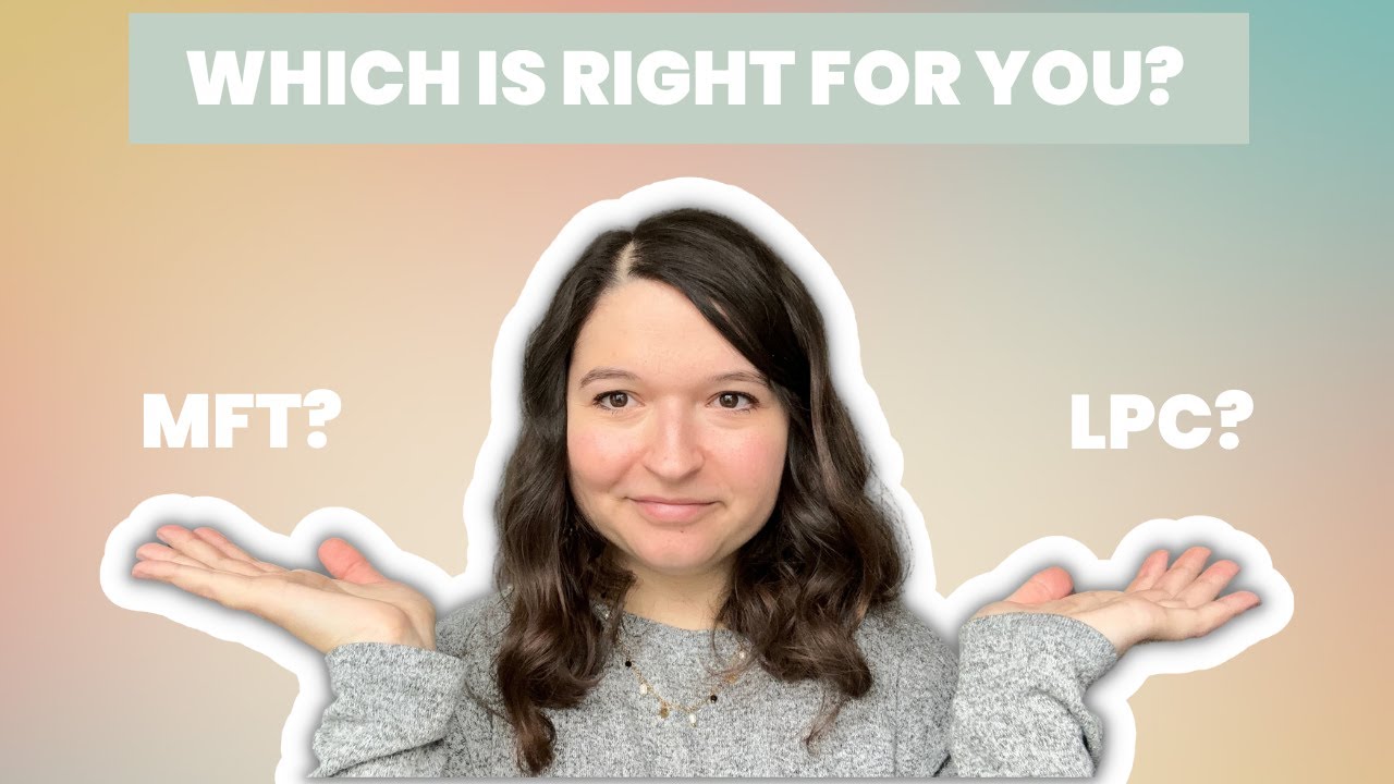 SHOULD YOU CHOOSE MFT OR LPC? || Marriage and family therapist or licensed professional counselor