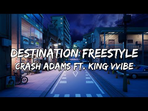 Crash Adams - Destination Freestyle (Lyrics) ft. King Vvibe | Remix