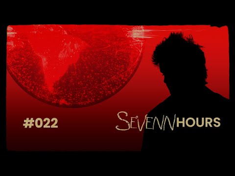 Sevenn Hours - Episode #022
