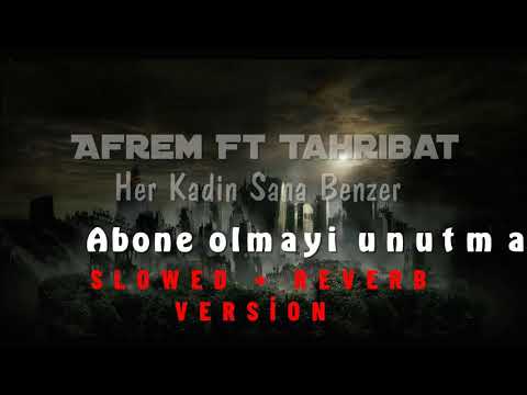 Afrem Ft. Tahribat Her Kadın Sana Benzer (Slowed + Reverb Version)