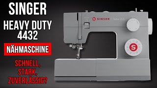 Schnell, stark, zuverlässig? Das bietet die Singer Heavy Duty 4432!