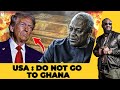 WHY USA ISSUES A TRAVEL ADVISORY AGAINST GHANA Exercise Increased Caution
