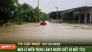 Bản tin 113 cập nhật ngày 29/10: Cập nhật thiệt hại mưa lũ miền Trung, 9 người chết và mất tích