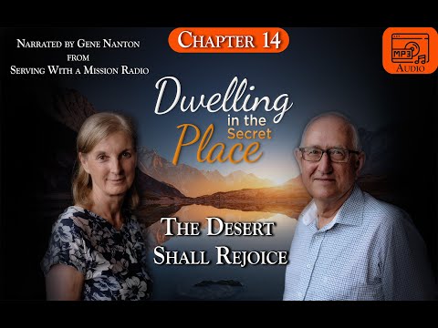Chapter 14 - The Desert Shall Rejoice, Narrated by Gene Nanton - Dwelling In The Secret Place