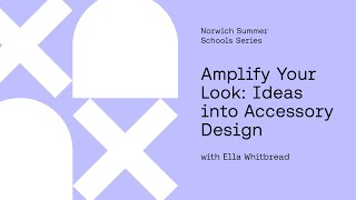 Summer School 2025 - Amplify Your Look: Ideas into Accessory design
