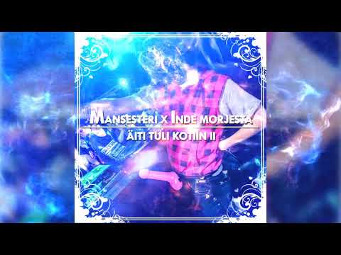 Mansesteri X Inde Morjesta - Äiti tuli kotiin II