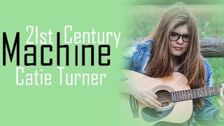 Catie Turner - 21st Century Machine [Full HD] lyrics