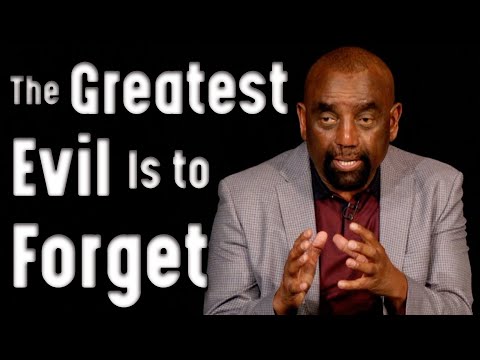 The Greatest Evil Is Forgetfulness