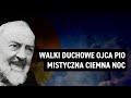 Walki duchowe ojca Pio - mistyczna ciemna noc | Podcast Walki duchowe ojca Pio - mistyczna ciemna noc | Podcast
