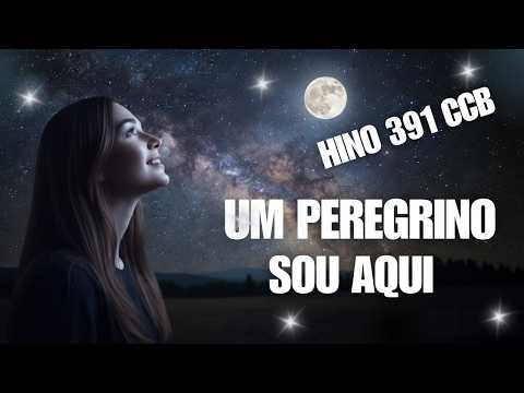 Hino 391 CCB – Um peregrino sou aqui