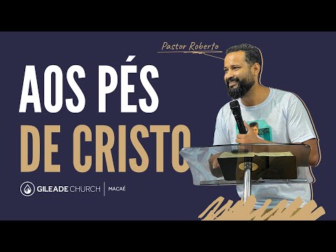 Pastor Roberto - Aos Pés de Cristo