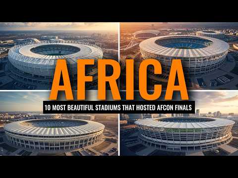 Inside Africa’s 10 Most Beautiful Stadiums That Hosted AFCON Finals — You Won’t Believe #1!