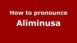 How to pronounce Aliminusa