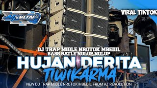 Download lagu DJ TRAP‼️HUJAN DERITA TIWIKARMA STYLE MIDLE NROTOK MBEDIL BASS BATLE NULUP FROM AZ REVOLUTION mp3 Download lagu DJ TRAP‼️HUJAN DERITA TIWIKARMA STYLE MIDLE NROTOK MBEDIL BASS BATLE NULUP FROM AZ REVOLUTION mp3