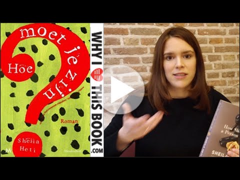 Alma Mathijsen over  Hoe moet je zijn - Sheila Heti
