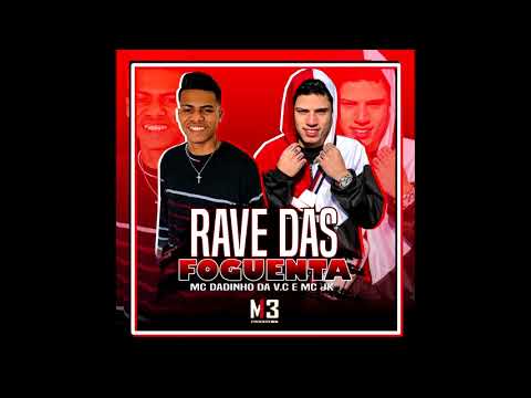 MC DADINHO DA V.C E MC JK - RAVE DAS FOGUENTA ( PROD - JK NO BEAT ) LANÇAMENTO 2021