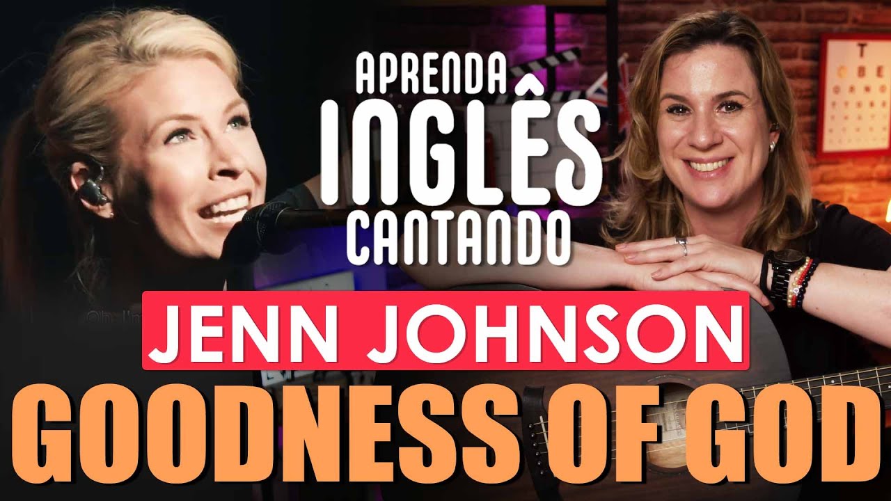 Inglês Com Música - Como Cantar Goodness Of God - Gospel