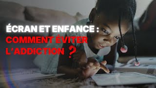 Ecrans et enfance : Comment éviter l'addiction ?