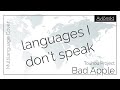 The Bad Apple Multilanguage Cover But It S Languages I Don T Speak