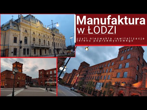Manufaktura w Łodzi - czyli niezwykła rewitalizacja obiektów poprzemysłowych