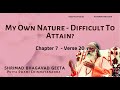 Bhagavad Geeta My Own Nature Difficult To Attain Chapter 7 Verse 20 GeetaCapsules