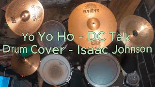 Yo Ho Ho - DC Talk | Drum Cover - Isaac Johnson (TJ RHYTHM)