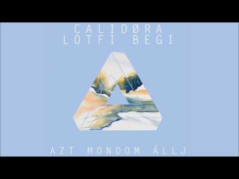 Calidora feat. Lotfi Begi - Azt mondom állj (Official Audio)