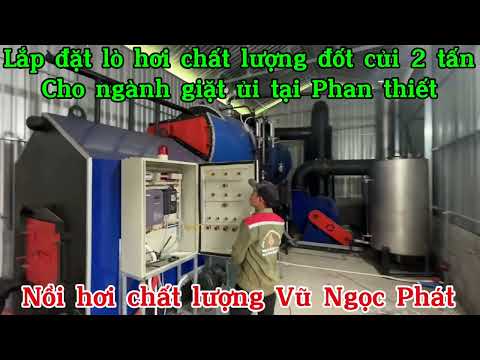 Hoàn tất lắp đặt lò hơi đốt củi chất lượng công suất 2 tấn cho ngành giặt ủi tại Phan thiết