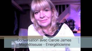 Conversation avec Carole, Magnétiseuse.