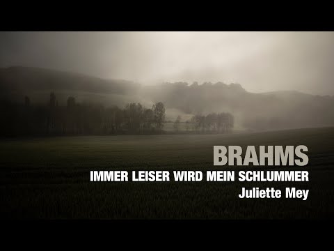 BRAHMS Immer leiser wird mein Schlummer, Juliette Mey
