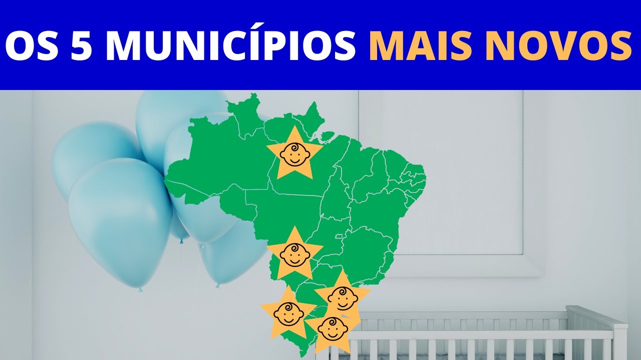 OS CINCO MUNICÍPIOS MAIS NOVOS DO BRASIL