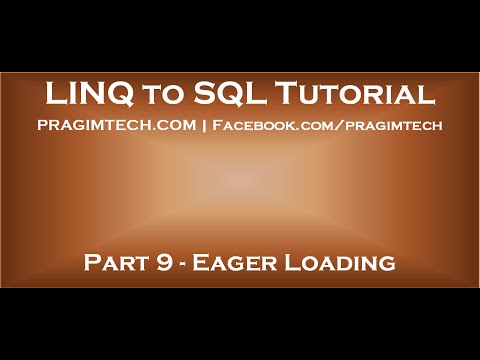 Part 9 Eager loading in LINQ to SQL